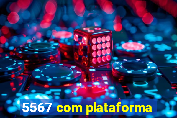 5567 com plataforma